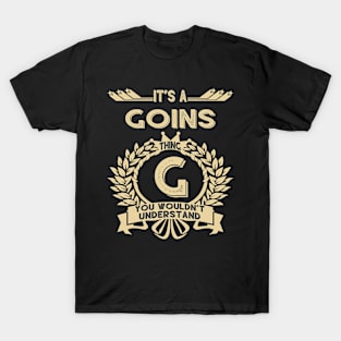 Goins Name Shirt - It Is A Goins Thing You Wouldn't Understand T-Shirt